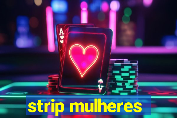 strip mulheres